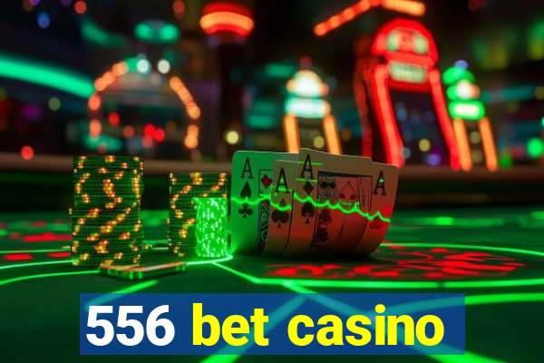 556 bet casino